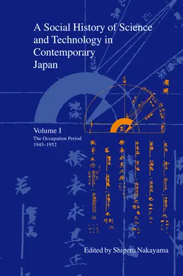 Społeczna historia nauki i technologii we współczesnej Japonii: Tom 1: Okres okupacji 1945-1952 - A Social History of Science and Technology in Contemporary Japan: Volume 1: The Occupation Period 1945-1952