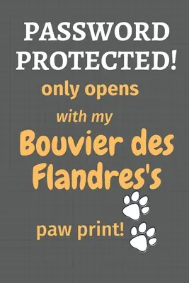 Chronione hasłem! Otwiera się tylko z odciskiem łapy mojego Bouvier des Flandres! Dla fanów psów rasy Bouvier des Flandres - Password Protected! only opens with my Bouvier des Flandres's paw print!: For Bouvier des Flandres Dog Fans