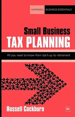 Planowanie podatkowe dla małych firm: Wszystko, co musisz wiedzieć od startu do emerytury - Small Business Tax Planning: All You Need to Know from Start-Up to Retirement