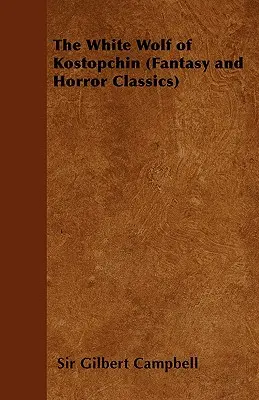 Biały wilk z Kostopchin (klasyka fantasy i horroru) - The White Wolf of Kostopchin (Fantasy and Horror Classics)