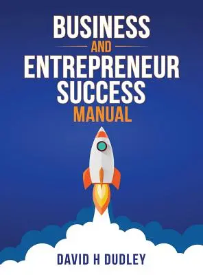 Podręcznik sukcesu dla przedsiębiorców i biznesmenów - Business and Entrepreneur Success Manual