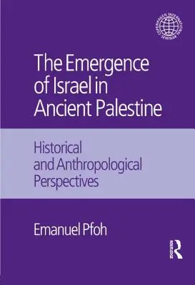 Powstanie Izraela w starożytnej Palestynie: Perspektywy historyczne i antropologiczne - The Emergence of Israel in Ancient Palestine: Historical and Anthropological Perspectives