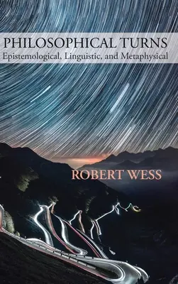 Zwroty filozoficzne: Epistemologiczne, językowe i metafizyczne - Philosophical Turns: Epistemological, Linguistic, and Metaphysical