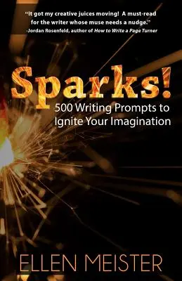 Sparks: 500 pomysłów na pisanie, które rozpalą Twoją wyobraźnię - Sparks!: 500 Writing Prompts to Ignite Your Imagination