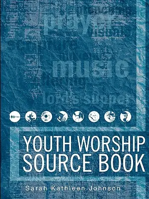 Książka źródłowa na temat uwielbienia młodzieży - Youth Worship Source Book