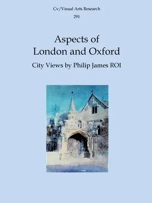 Aspekty Londynu i Oksfordu: Widoki miast autorstwa Philipa Jamesa ROI - Aspects of London and Oxford: City Views by Philip James ROI