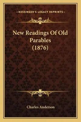 Nowe odczytania starych przypowieści (1876) - New Readings Of Old Parables (1876)