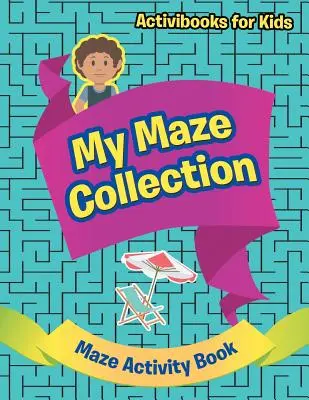 Moja kolekcja labiryntów - labiryntowa książka aktywności - My Maze Collection - Maze Activity Book