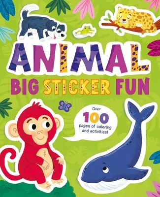 Wielka zabawa z naklejkami ze zwierzętami: Ponad 100 stron kolorowanek i aktywności! - Animal Big Sticker Fun: Over 100 Pages of Coloring and Activities!