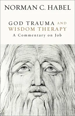 Trauma Boga i terapia mądrością: Komentarz do Księgi Hioba - God Trauma and Wisdom Therapy: A Commentary on Job