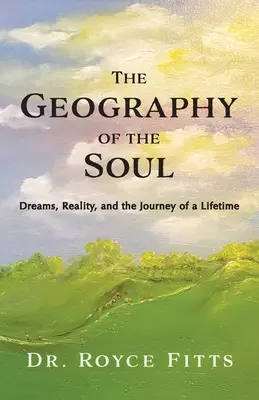 Geografia duszy: sny, rzeczywistość i podróż duszy - The Geography of the Soul: Dreams, Reality, and the Journey of a