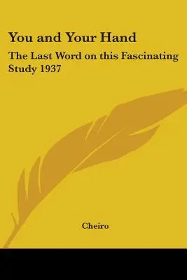 Ty i twoja dłoń: Ostatnie słowo na temat tego fascynującego badania 1937 - You and Your Hand: The Last Word on This Fascinating Study 1937