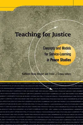 Nauczanie dla sprawiedliwości: Koncepcje i modele uczenia się przez służbę w studiach nad pokojem - Teaching for Justice: Concepts and Models for Service-Learning in Peace Studies