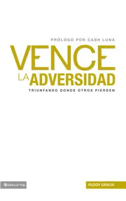 Vence la Adversidad: Triunfando Done Otros Pierden = Pokonuje przeciwności losu = Pokonuje przeciwności losu - Vence la Adversidad: Triunfando Done Otros Pierden = Overcomes Adversity = Overcomes Adversity