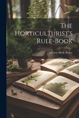 Księga zasad ogrodnika - The Horticulturist's Rule-Book