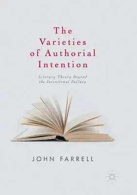 Odmiany autorskiej intencji: Teoria literatury poza błędem intencji - The Varieties of Authorial Intention: Literary Theory Beyond the Intentional Fallacy
