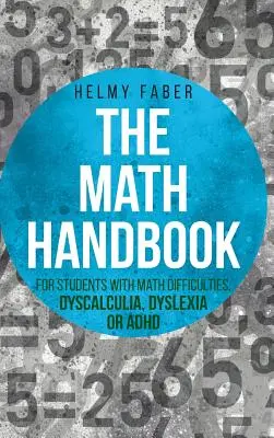 Podręcznik matematyki dla uczniów z trudnościami matematycznymi, dyskalkulią, dysleksją lub ADHD (klasy 1-7) - Math Handbook for Students with Math Difficulties, Dyscalculia, Dyslexia or ADHD: (Grades 1-7)