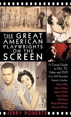 Wielcy amerykańscy dramatopisarze na ekranie: Krytyczny przewodnik po filmie, wideo i DVD - The Great American Playwrights on the Screen: A Critical Guide to Film, Video and DVD