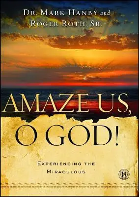 Zadziw nas, Boże! Doświadczając cudów - Amaze Us, O God!: Experiencing the Miraculous