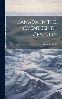 Kanada w siedemnastym wieku - Canada in the Seventeenth Century
