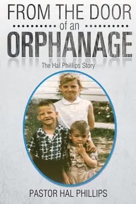 Od drzwi sierocińca: The Hal Phillips Story - From The Door of An Orphanage: The Hal Phillips Story