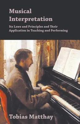 Interpretacja muzyczna - jej prawa i zasady oraz ich zastosowanie w nauczaniu i wykonawstwie - Musical Interpretation - Its Laws and Principles and Their Application in Teaching and Performing