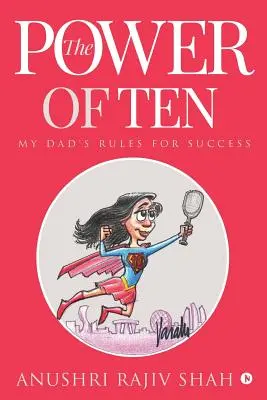 The Power of Ten: Zasady sukcesu mojego taty - The Power of Ten: My Dad's Rules for Success