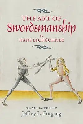 Sztuka walki na miecze Hansa Leckchnera - The Art of Swordsmanship by Hans Leckchner