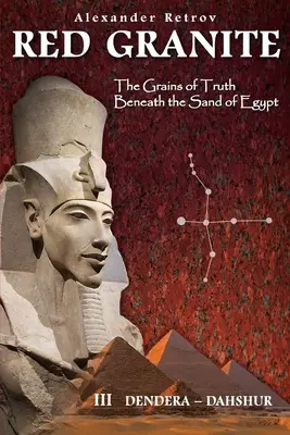 CZERWONY GRANIT - Ziarna prawdy pod piaskiem Egiptu: III Dendera - Dahszur - RED GRANITE - The Grains of Truth Beneath the Sand of Egypt: III Dendera - Dahshur