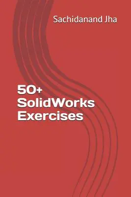 Ponad 50 ćwiczeń SolidWorks - 50+ SolidWorks Exercises