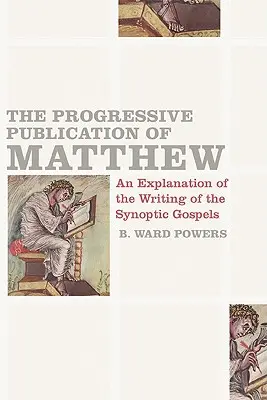 Postępująca publikacja Mateusza: Wyjaśnienie powstania Ewangelii synoptycznych - The Progressive Publication of Matthew: An Explanation of the Writing of the Synoptic Gospels