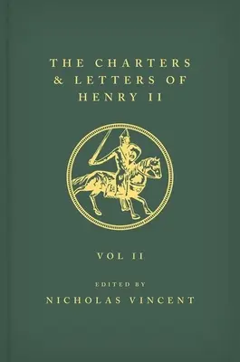 Listy i karty Henryka II, króla Anglii 1154-1189 Listy i karty Henryka II, króla Anglii 1154-1189: Tom II - The Letters and Charters of Henry II, King of England 1154-1189 the Letters and Charters of Henry II, King of England 1154-1189: Volume II