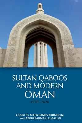 Sułtan Qaboos i współczesny Oman, 1970-2020 - Sultan Qaboos and Modern Oman, 1970-2020