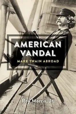 Amerykański wandal: Mark Twain za granicą - American Vandal: Mark Twain Abroad