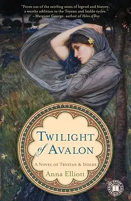 Zmierzch Avalonu: Powieść o Trystanie i Izoldzie - Twilight of Avalon: A Novel of Trystan & Isolde