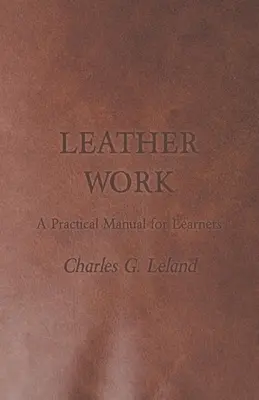 Obróbka skóry - praktyczny podręcznik dla uczniów - Leather Work - A Practical Manual for Learners