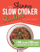The Skinny Slow Cooker Student Recipe Book: Pyszne, proste, niskokaloryczne, niskobudżetowe, wolno gotowane posiłki dla głodnych studentów. Wszystkie poniżej 300, 400 i 50 - The Skinny Slow Cooker Student Recipe Book: Delicious, Simple, Low Calorie, Low Budget, Slow Cooker Meals For Hungry Students. All Under 300, 400 & 50