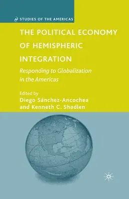 Ekonomia polityczna integracji hemisferycznej: Odpowiedź na globalizację w obu Amerykach - The Political Economy of Hemispheric Integration: Responding to Globalization in the Americas