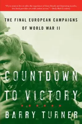 Odliczanie do zwycięstwa: Końcowe kampanie europejskie II wojny światowej - Countdown to Victory: The Final European Campaigns of World War II