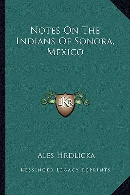 Notatki o Indianach z Sonory w Meksyku - Notes On The Indians Of Sonora, Mexico