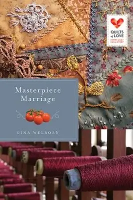 Arcydzieło małżeństwa: Seria „Kołdry miłości - Masterpiece Marriage: Quilts of Love Series