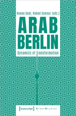 Arabski Berlin: Dynamika transformacji - Arab Berlin: Dynamics of Transformation