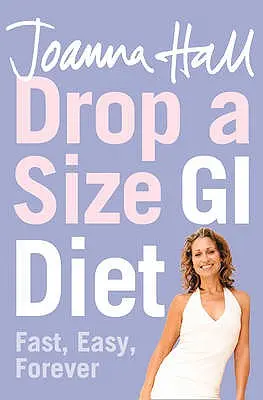 Zrzuć rozmiar diety GI: Szybko, łatwo, na zawsze - Drop a Size GI Diet: Fast, Easy, Forever