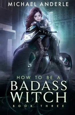 Jak zostać czarownicą: Księga trzecia - How To Be A Badass Witch: Book Three