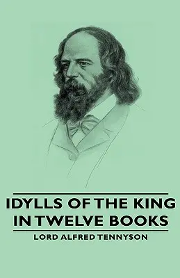 Sielanki o królu - w dwunastu księgach - Idylls of the King - In Twelve Books