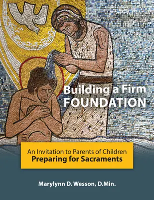 Budowanie mocnego fundamentu: Zaproszenie dla rodziców dzieci przygotowujących się do sakramentów - Building a Firm Foundation: An Invitation to Parents of Children Preparing for Sacraments