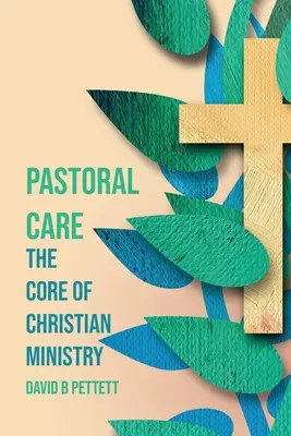 Opieka duszpasterska: Rdzeń chrześcijańskiej posługi - Pastoral Care: The Core Of Christian Ministry