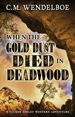 Kiedy złoty pył zginął w Deadwood - When the Gold Dust Died in Deadwood