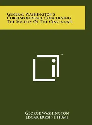 Korespondencja generała Waszyngtona dotycząca Towarzystwa Cincinnati - General Washington's Correspondence Concerning the Society of the Cincinnati