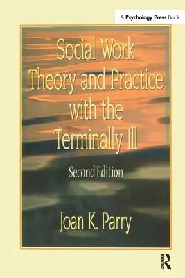 Teoria i praktyka pracy socjalnej z nieuleczalnie chorymi - Social Work Theory and Practice with the Terminally Ill